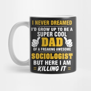 SOCIOLOGIST Dad  – Super Cool Dad Of Freaking Awesome SOCIOLOGIST Mug